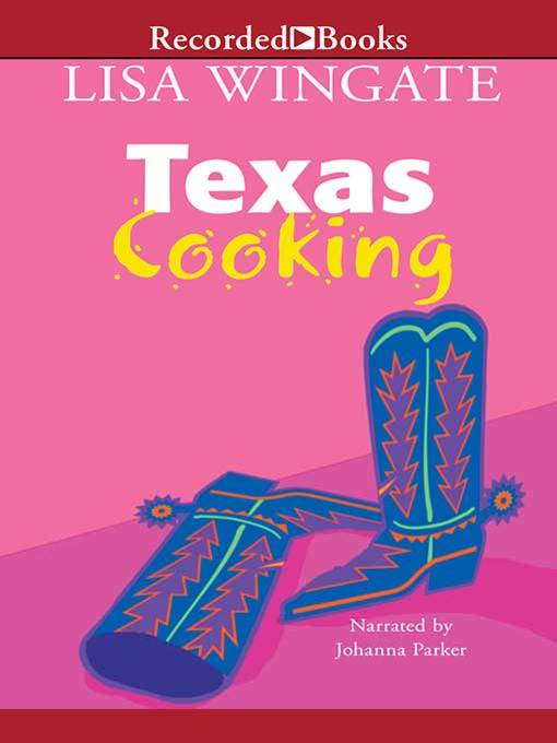 Title details for Texas Cooking by Lisa Wingate - Available